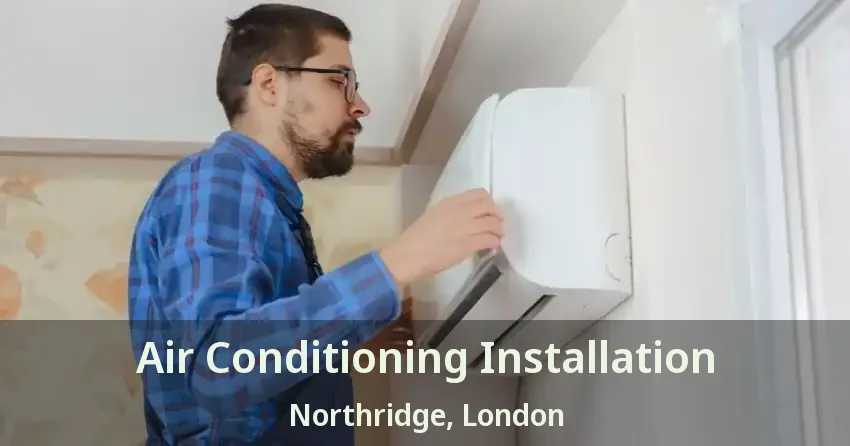 Air Conditioning Installation Northridge, London - ON