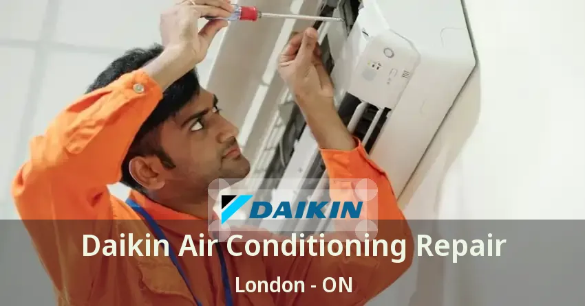 Daikin Air Conditioning Repair London - ON