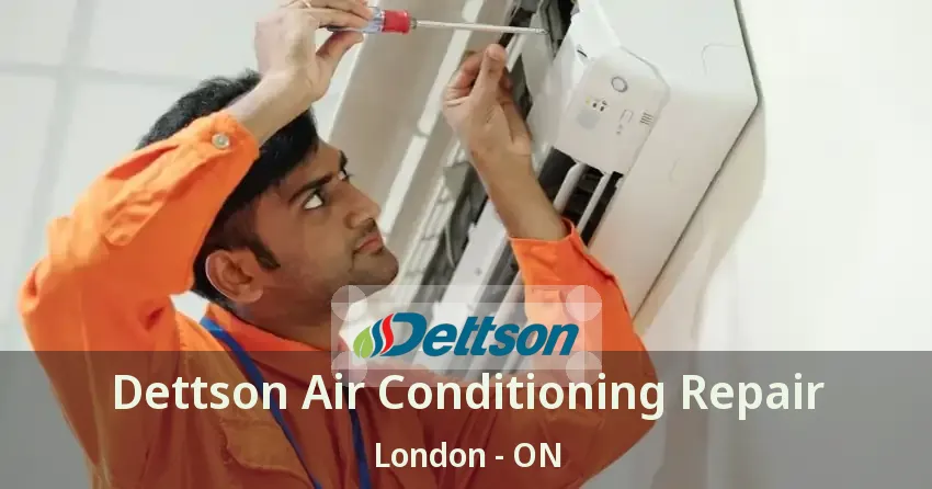 Dettson Air Conditioning Repair London - ON
