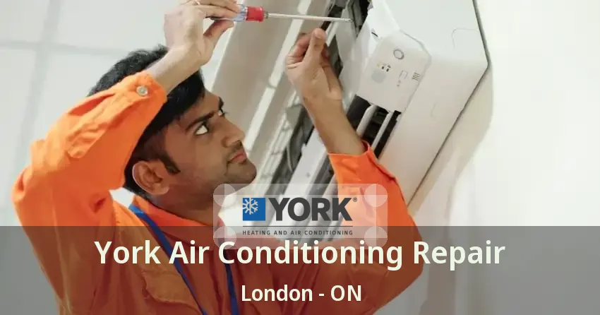 York Air Conditioning Repair London - ON