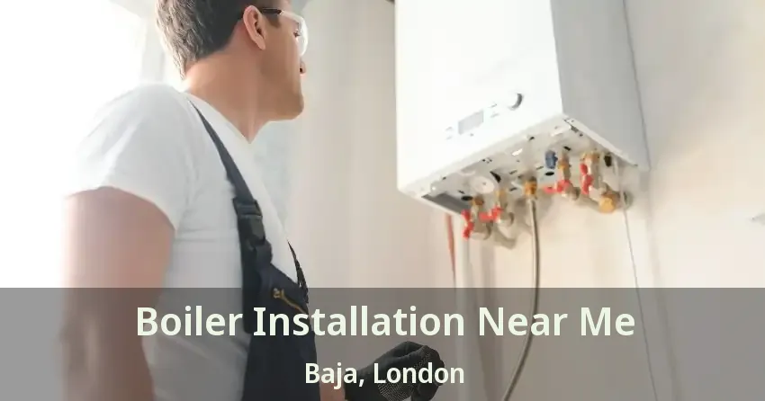 Boiler Installation Near Me Baja, London - ON
