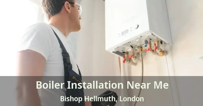 Boiler Installation Near Me Bishop Hellmuth, London - ON