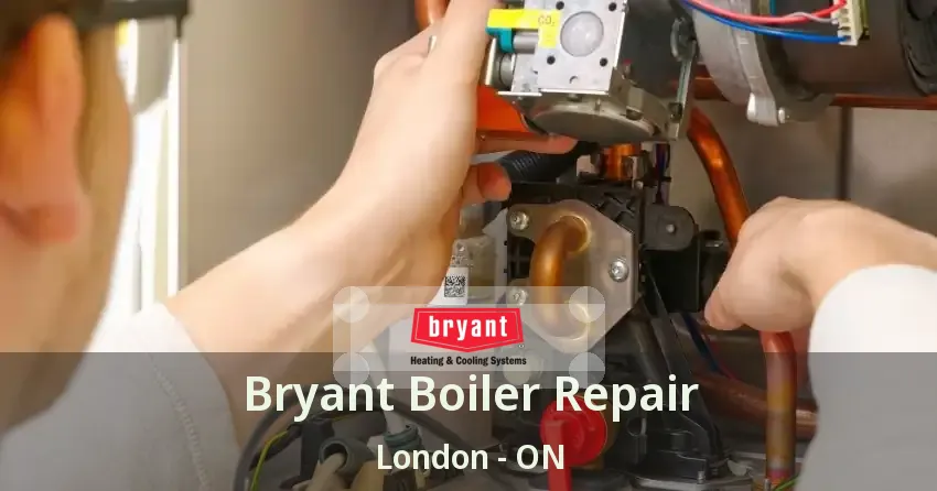 Bryant Boiler Repair London - ON