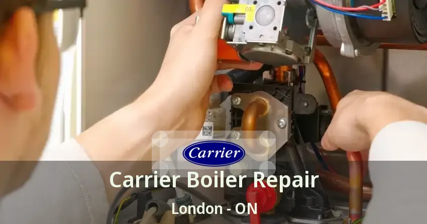 Carrier Boiler Repair London - ON