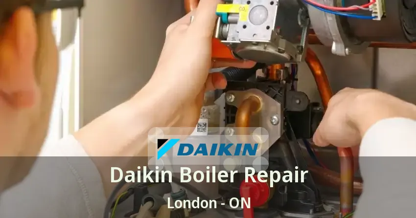 Daikin Boiler Repair London - ON