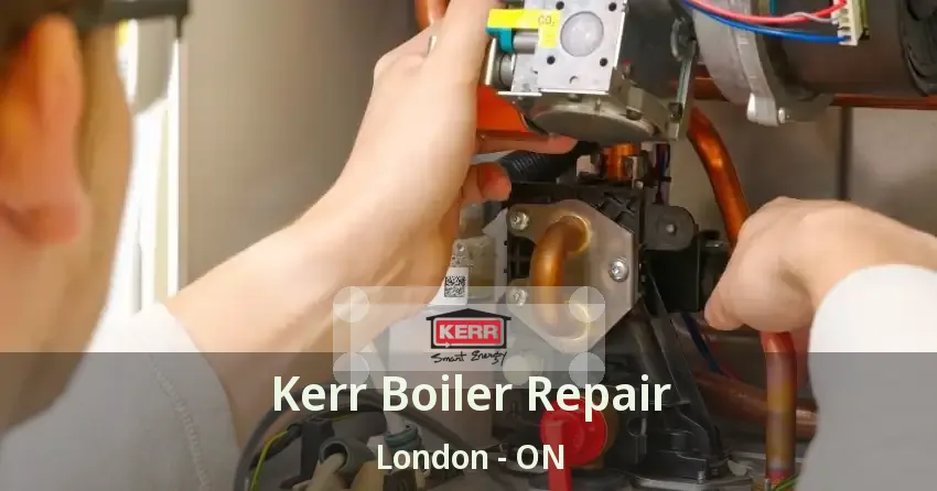 Kerr Boiler Repair London - ON