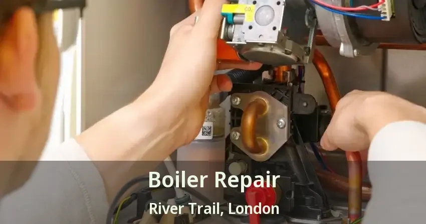 Boiler Repair River Trail, London - ON