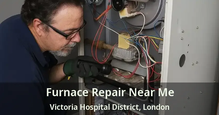 Furnace Repair Near Me Victoria Hospital District, London - ON