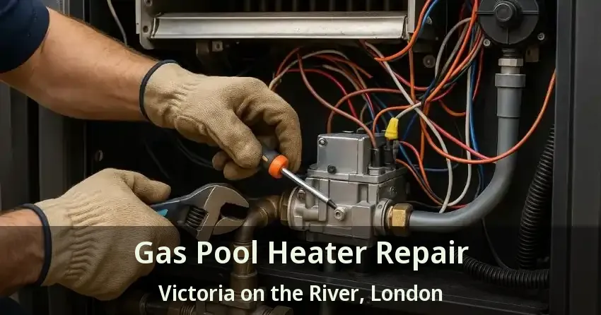 Gas Pool Heater Repair Victoria on the River, London - ON