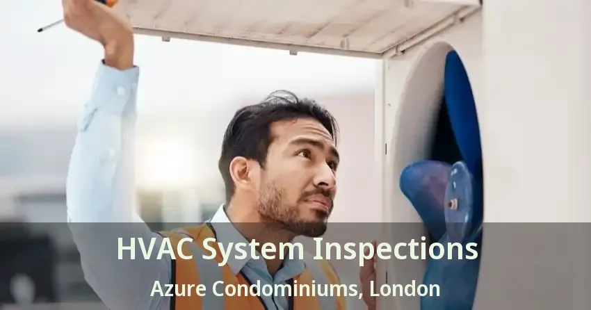 HVAC System Inspections Azure Condominiums, London - ON