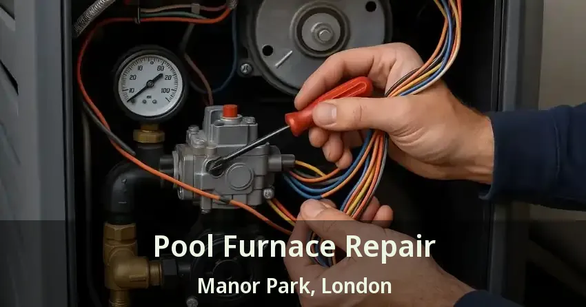 Pool Furnace Repair Manor Park, London - ON