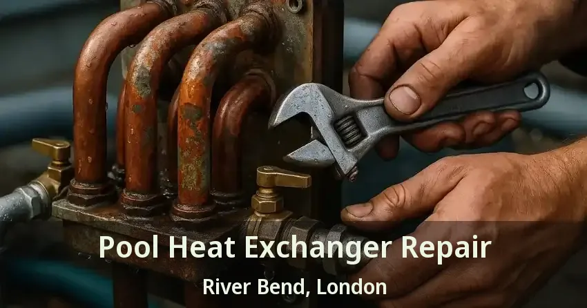 Pool Heat Exchanger Repair River Bend, London - ON