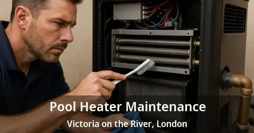 Pool Heater Maintenance Victoria on the River, London - ON