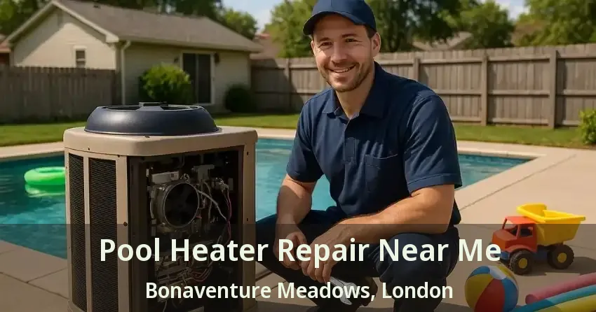 Pool Heater Repair Near Me Bonaventure Meadows, London - ON