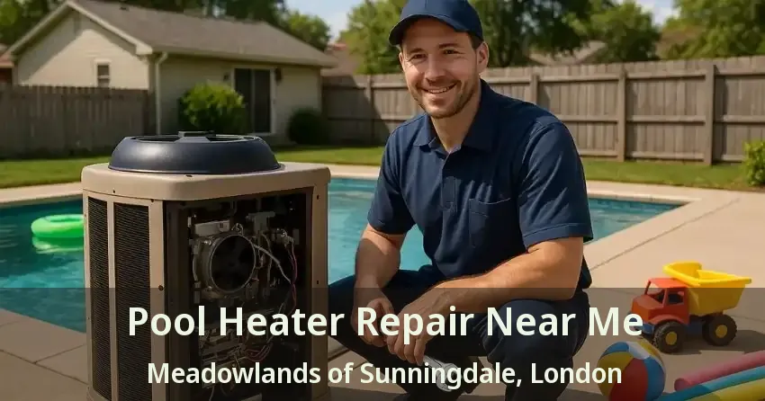 Pool Heater Repair Near Me Meadowlands of Sunningdale, London - ON