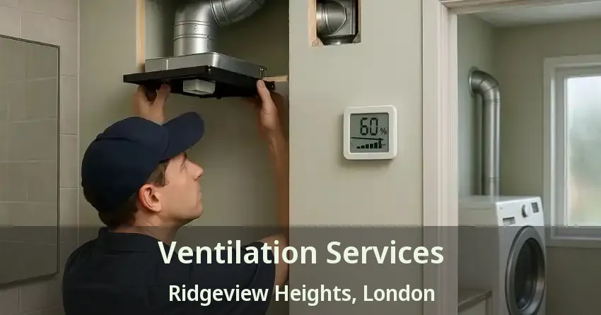 Ventilation Services Ridgeview Heights, London - ON