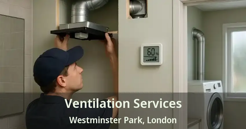 Ventilation Services Westminster Park, London - ON